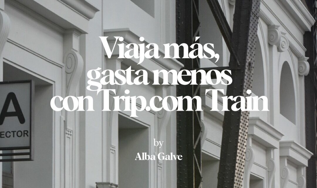 billetes de tren baratos en España con Trip.com Train